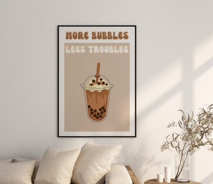 More Bubbles Less Troubles Poster | Home Decor